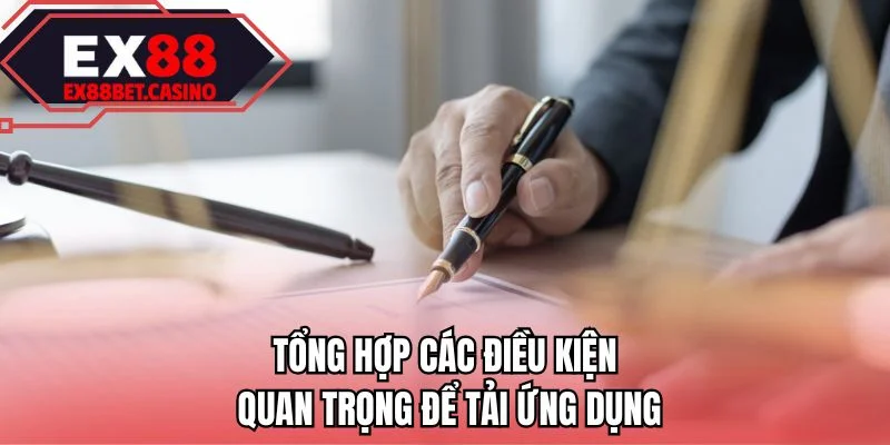 Tổng hợp các điều kiện quan trọng để tải ứng dụng